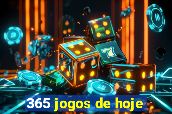 365 jogos de hoje